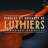 Emmanuel Bighelli donne la parole aux luthiers