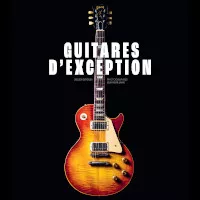 Les guitares racontent leur histoire : plongez dans Guitares d'Exception de Julien Bitoun et Eleanor Jane