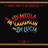 John McLaughlin, Paco de Lucia, Al Di Meola - Friday Night In San Francisco (1981)