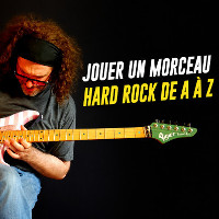 Jouer un morceau Hard Rock de A à Z